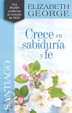 Cover for Elizabeth George · Santiago Crece en sabiduría y fe (Paperback Book) (2018)