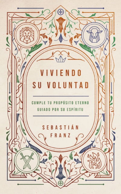 Cover for Franz Sebastian Franz · Viviendo Su voluntad: Como el Espiritu Santo nos guia a cumplir nuestro proposito eterno (Paperback Book) (2024)