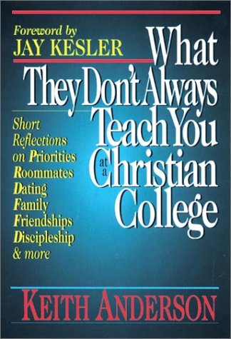 Cover for Keith R. Anderson · What They Don't Always Teach You at a Christian College (Paperback Book) [Print on Demand edition] (1995)