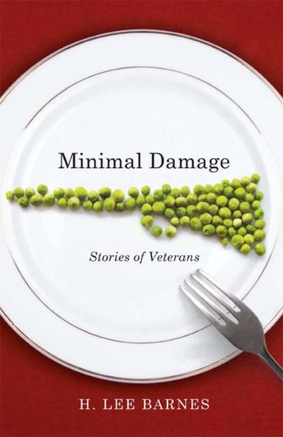 Cover for H. Lee Barnes · Minimal Damage: Stories of Veterans (Paperback Book) (2013)