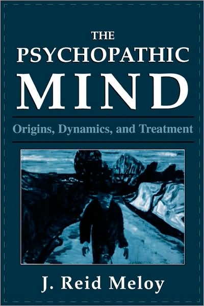 Psychopathic Mind - J. Reid Meloy - Books - Jason Aronson Inc. Publishers - 9780876683118 - October 1, 1992