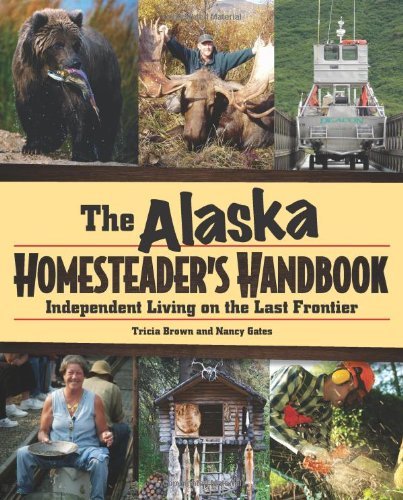 Cover for Tricia Brown · Alaska Homesteader's Handbook: Independent Living on the Last Frontier (Pocketbok) [First Edition, Illustrated edition] (2012)