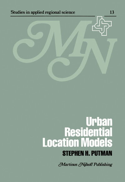 Cover for S.H. Putman · Urban residential location models - Studies in Applied Regional Science (Hardcover Book) [1979 edition] (1979)