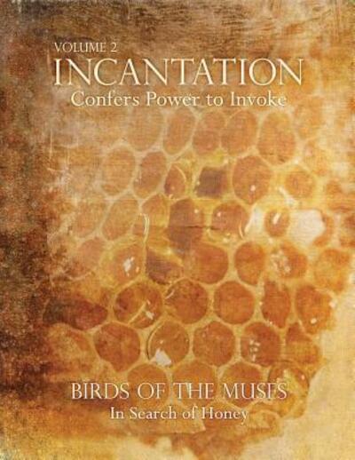 Cover for Genie Poretzky-Lee · Incantation : Volume 2 - Birds of the Muses : In Search of Honey (Pocketbok) (2015)