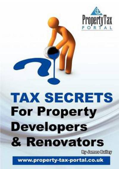 Cover for James Bailey · Tax Secrets for Property Developers and Renovators (Paperback Book) (2012)