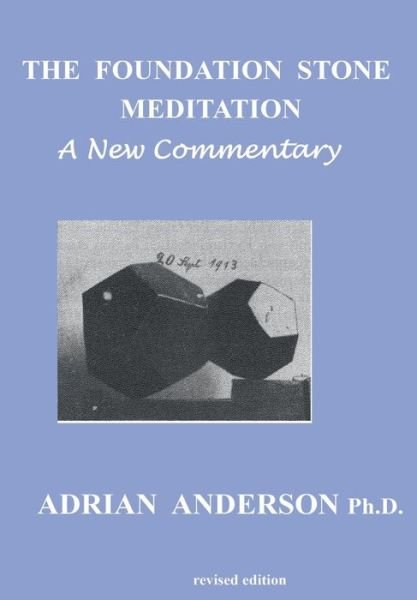 The Foundation Stone Meditation - a New Commentary - Adrian Anderson - Kirjat - Adrian Deans - 9780958134118 - torstai 1. toukokuuta 2014