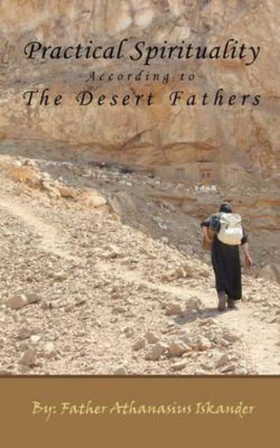 Practical Spirituality According to the Desert Fathers - Athanasius Iskander - Libros - St. Shenouda Monastery - 9780980517118 - 17 de marzo de 2011