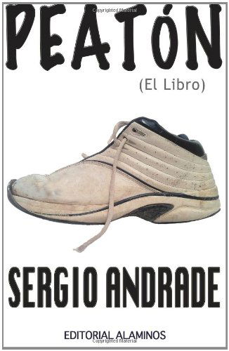 Cover for Sergio Andrade · Peatón: (El Libro) (Spanish Edition) (Paperback Book) [Spanish edition] (2011)