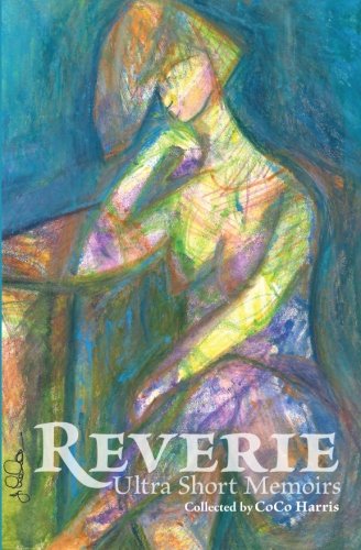 Reverie: Ultra Short Memoirs - Coco Harris - Bücher - Telling Our Stories Press - 9780990008118 - 20. Dezember 2013