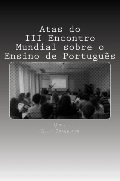 Cover for Ed. Luis Gonçalves · Atas Do III Encontro Mundial Sobre O Ensino De Português (Paperback Book) [Portuguese edition] (2014)