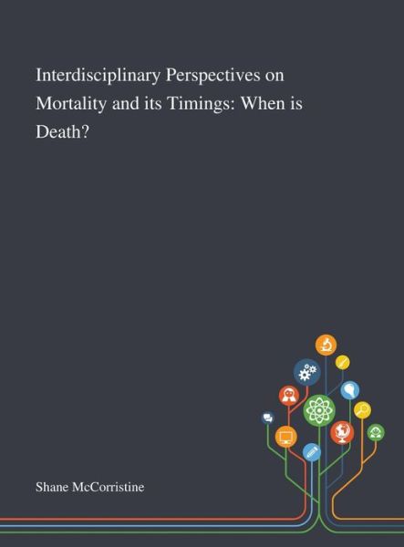 Cover for Shane McCorristine · Interdisciplinary Perspectives on Mortality and Its Timings (Hardcover Book) (2020)