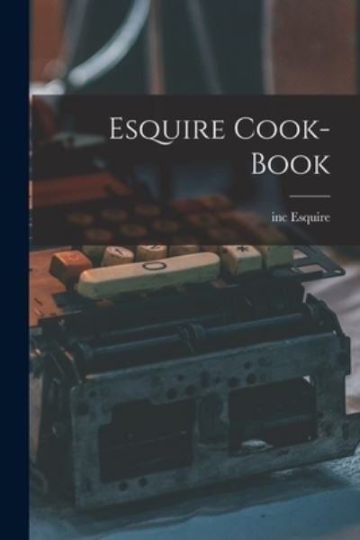 Cover for Inc Esquire · Esquire Cook-book (Taschenbuch) (2021)