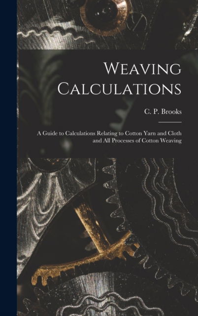 Cover for C P (Christopher Parkinson) Brooks · Weaving Calculations (Hardcover Book) (2021)