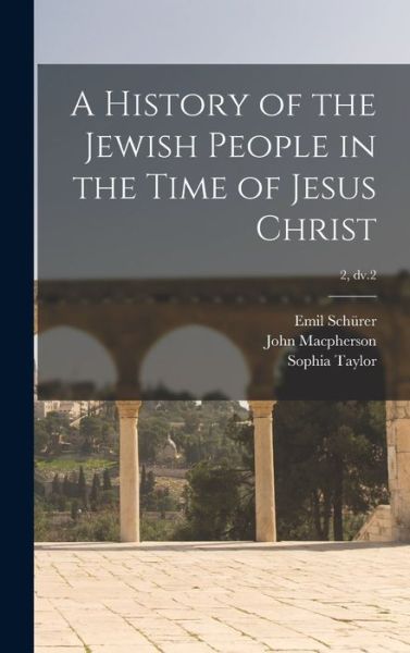 Cover for Emil 1844-1910 Schurer · A History of the Jewish People in the Time of Jesus Christ; 2, dv.2 (Hardcover Book) (2021)