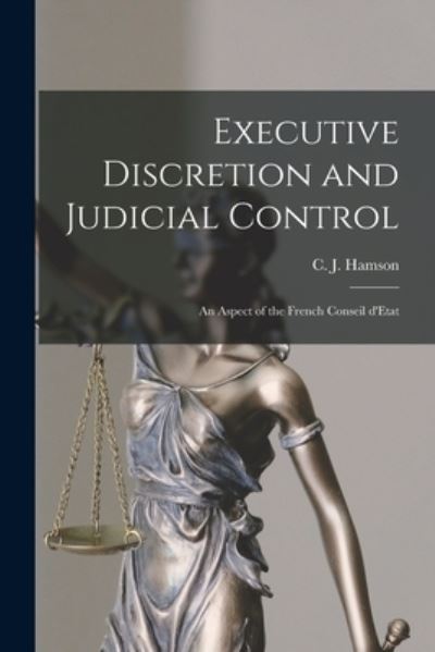 Cover for C J Hamson · Executive Discretion and Judicial Control (Paperback Book) (2021)