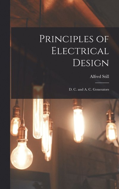 Cover for Alfred Still · Principles of Electrical Design (Hardcover Book) (2022)