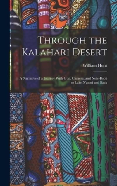 Cover for William Hunt · Through the Kalahari Desert (Book) (2022)