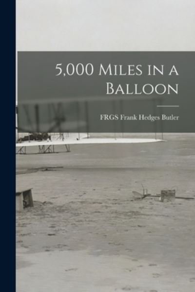 Cover for Frgs Frank Hedges Butler · 5,000 Miles in a Balloon (Book) (2022)