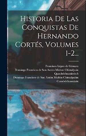 Cover for Francisco López de Gómara · Historia de Las Conquistas de Hernando Cortés, Volumes 1-2... (Buch) (2022)