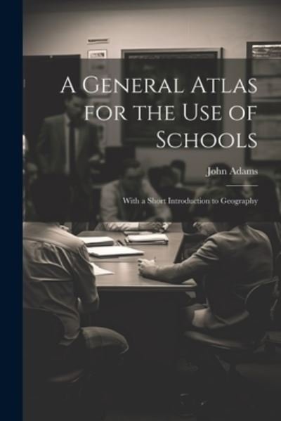 Cover for John Adams · General Atlas for the Use of Schools (Bok) (2023)