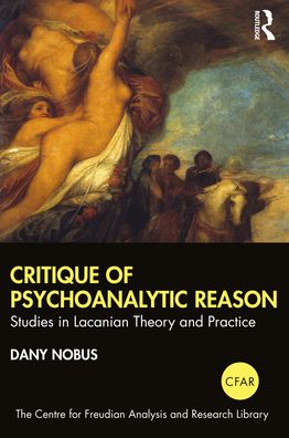 Cover for Dany Nobus · Critique of Psychoanalytic Reason: Studies in Lacanian Theory and Practice - The Centre for Freudian Analysis and Research Library (CFAR) (Pocketbok) (2022)