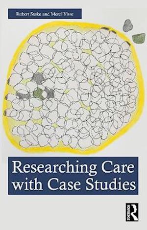 Cover for Robert Stake · Researching Care with Case Studies (Pocketbok) (2025)