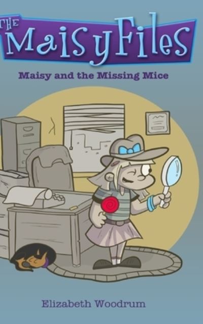 Cover for Elizabeth Woodrum · Maisy And The Missing Mice (The Maisy Files Book 1) (Hardcover Book) (2021)