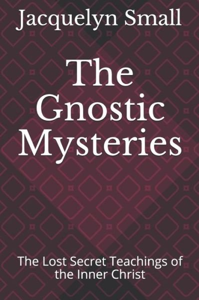Cover for Jacquelyn Small · The Gnostic Mysteries (Paperback Book) (2019)