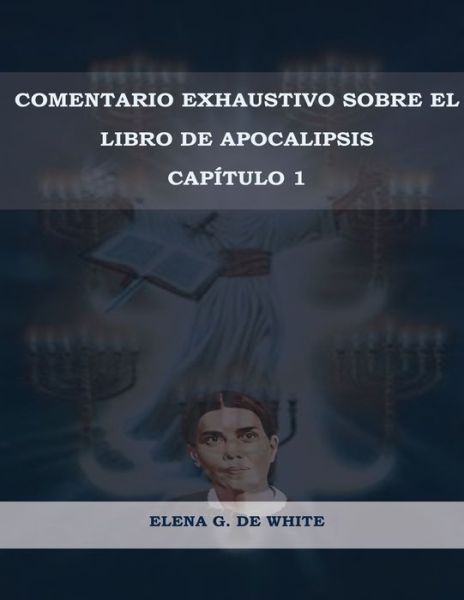 Cover for Elena W. de White · Comentario Exhaustivo sobre el libro de Apocalipsis Volumen 1 (Paperback Book) (2020)