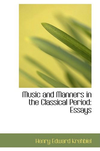 Cover for Henry Edward Krehbiel · Music and Manners in the Classical Period: Essays (Paperback Book) (2009)