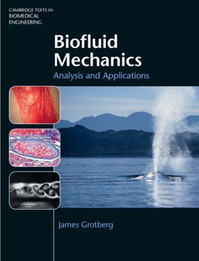 Cover for Grotberg, James B. (University of Michigan, Ann Arbor) · Biofluid Mechanics - Cambridge Texts in Biomedical Engineering (Innbunden bok) [New edition] (2021)