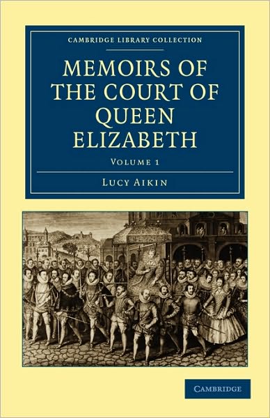 Cover for Lucy Aikin · Memoirs of the Court of Queen Elizabeth - Memoirs of the Court of Queen Elizabeth 2 Volume Set (Taschenbuch) (2010)