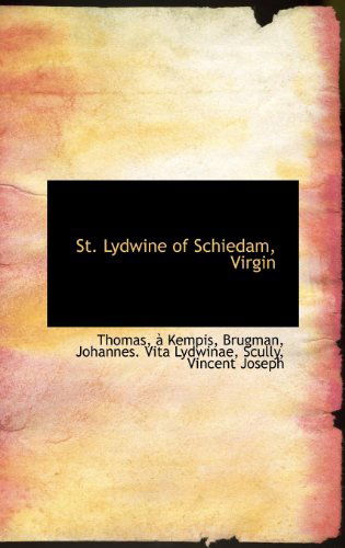 Cover for Thomas A. Kempis · St. Lydwine of Schiedam, Virgin (Hardcover Book) (2009)