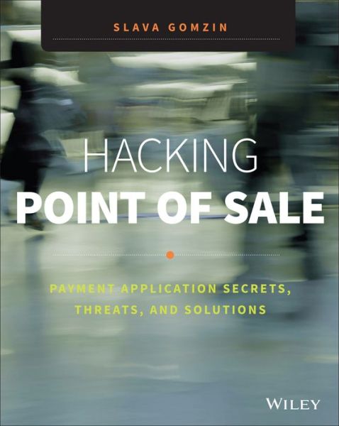 Cover for Slava Gomzin · Hacking Point of Sale: Payment Application Secrets, Threats, and Solutions (Paperback Book) (2014)