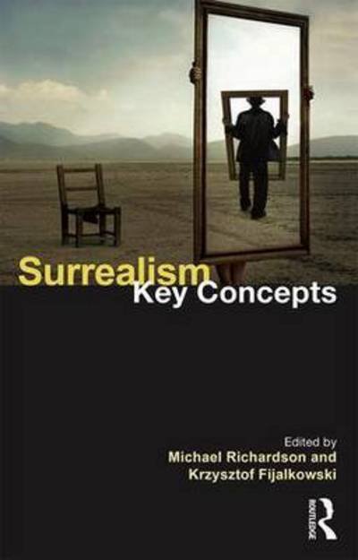 Surrealism: Key Concepts - Key Concepts - Michael Richardson - Books - Taylor & Francis Ltd - 9781138652118 - June 20, 2016