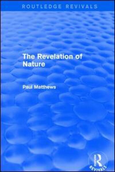 Cover for Paul Matthews · The Revelation of Nature - Routledge Revivals (Hardcover Book) (2017)