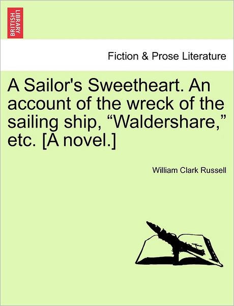 Cover for William Clark Russell · A Sailor's Sweetheart. an Account of the Wreck of the Sailing Ship, (Paperback Book) (2011)