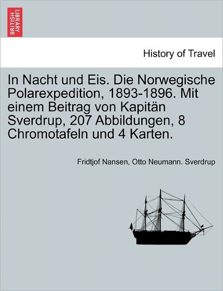 Cover for Fridtjof Nansen · In Nacht Und Eis. Die Norwegische Polarexpedition, 1893-1896. Mit Einem Beitrag Von Kapit N Sverdrup, 207 Abbildungen, 8 Chromotafeln Und 4 Karten. (Paperback Book) (2011)