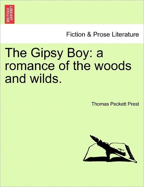 Cover for Thomas Peckett Prest · The Gipsy Boy: a Romance of the Woods and Wilds. (Paperback Book) (2011)