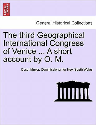 Cover for Commissioner for New South Wales Meyer · The Third Geographical International Congress of Venice ... a Short Account by O. M. (Paperback Book) (2011)