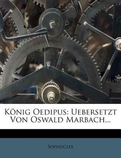 König Oedipus von Sophokles. - Sophocles - Books -  - 9781273825118 - 