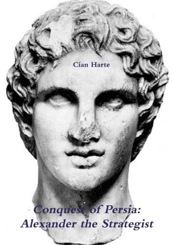 Cover for Cían Harte · The Conquest of Persia: Alexander the Strategist (Paperback Bog) (2014)