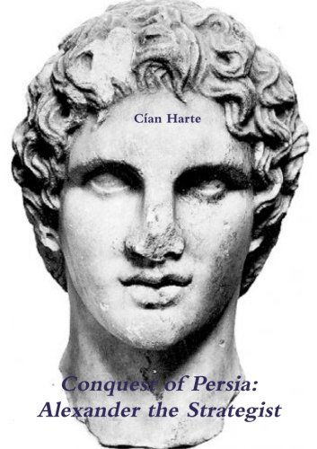 Cover for Cían Harte · The Conquest of Persia: Alexander the Strategist (Pocketbok) (2014)