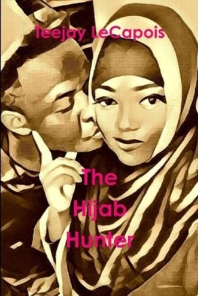 Cover for Teejay Lecapois · Hijab Hunter (Bok) (2013)