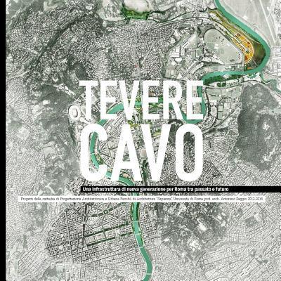 Cover for Antonino Saggio · Tevere Cavo UNA Infrastruttura Di Nuova Generazione Per Roma Tra Passato e Futuro (Pocketbok) (2016)