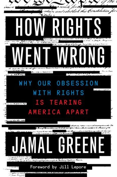 Cover for Jamal Greene · How Rights Went Wrong: Why Our Obsession with Rights Is Tearing America Apart (Hardcover Book) (2021)