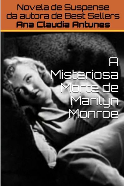 Cover for Ana Claudia Antunes · A Misteriosa Morte De Marilyn Monroe (Pocketbok) (2015)