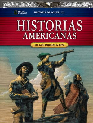 Cover for National Geographic · U. S. History American Stories Beginnings to 1877, Student Edition, Spanish (Book) (2017)