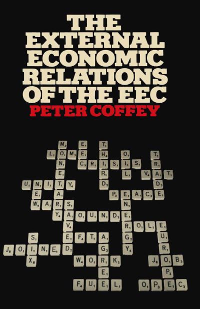 The External Economic Relations of the EEC - Peter Coffey - Books - Palgrave Macmillan - 9781349027118 - 1976