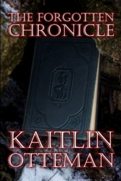 Cover for Kaitlin Otteman · Forgotten Chronicle (Bok) (2017)